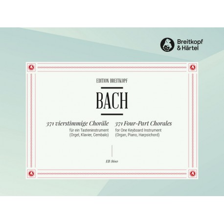 Bach, Johann Sebastian: 371 vierstimmige Choräle für ein 